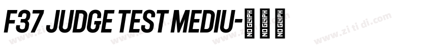 F37 Judge Test Mediu字体转换